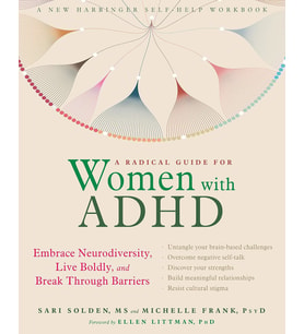 A Radical Guide For Women With Adhd: Embrace Neurodiversity, Live Boldy, And Break Through Barriers