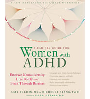 A Radical Guide For Women With Adhd: Embrace Neurodiversity, Live Boldy, And Break Through Barriers