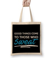 Good Things Come To Those Who Sweat Gym Inspiration Bez Çanta Uzun Saplı