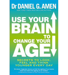 Use Your Brain To Change Your Age: Secrets To Look, Feel And Think Younger Every Day