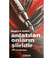 Anlatılan Onların Şiiridir / Özgün E. Bulut / Totem Yayıncılık / 9786259894959 (Beyaz)