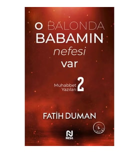 O Balonda Babamın Nefesi Var - Muhabbet Yazıları 2