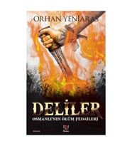 Deliler Osmanlı'nın Ölüm Fedaileri - Orhan Yeniaras