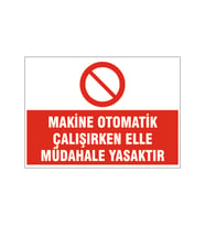 Makine otomatik çalışırken elle müdahale etme, isg uyarı levhası