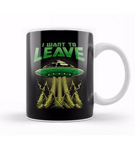 Cute & Funny I Want To Leave UFO Aliens Spaceship Kupa Bardak Porselen