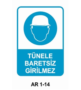 TÜNELE BARETSİZ GİRİLMEZ İŞ GÜVENLİĞİ UYARI LEVHASI 1 ADET PVC 21 X 29CM