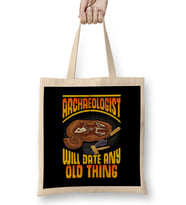 Archaeologist Will Date Any Old Thing Archaeology Bez Çanta Uzun Saplı