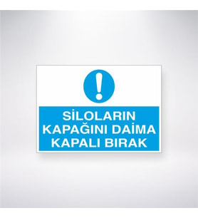 Siloların Kapağını Daima Kapalı Bırak 21x28 Arkası Yapışkanlı Levha
