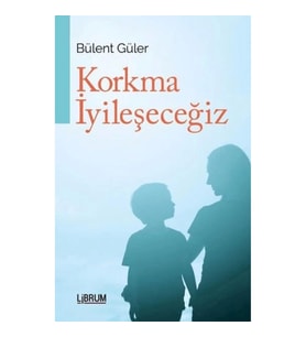 Korkma İyileşeceğiz