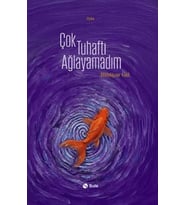 Çok Tuhaftı Ağlayamadım