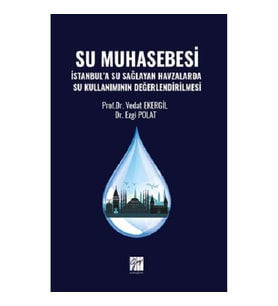 Su Muhasebesi İstanbul’a Su Sağlayan Havzalarda Su Kullanımının Değerlendirilmesi