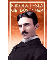 Nikola Tesla Gibi Düşünmek