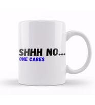 Shhh Nobody Cares Shhh No One Cares Sarcastic Funny Kupa Bardak Porselen