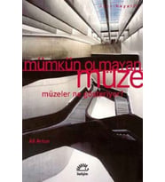 Mümkün Olmayan Müze - Müzeler Ne Gösteriyor ? / Ali Artun