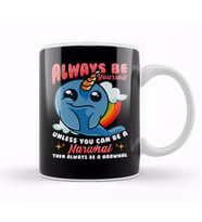 Always Be Yourself Unless You Can Be A Narwhal Kupa Bardak Porselen