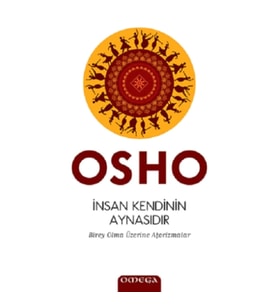 İnsan Kendinin Aynasıdır (Birey Olma Üzerine Aforizmalar)