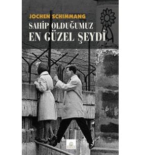 Sahip Olduğumuz En Güzel Şeydi