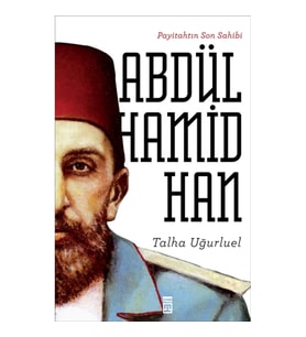 Payitahtın Son Sahibi Abdülhamid Han
