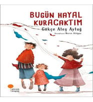 Bugün Hayal Kuracaktım