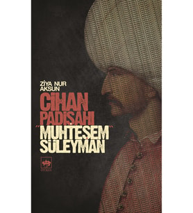 Cihan Padişahı Muhteşem Süleyman - Ziya Nur Aksun