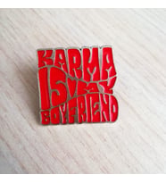 Karma Is My Boyfrıend Yazılı Broş