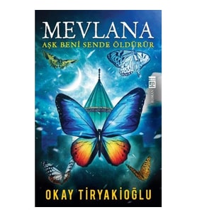 MEVLANA AŞK BENİ SENDE ÖLDÜRÜR