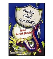 Bizim Okul Hortladı - Dikkat Hayalet Çıkabilir! (1. Kitap)