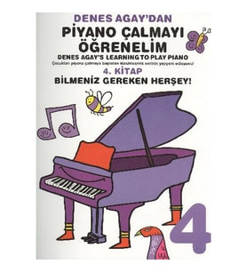 DENES AGAY'DAN PİYANO ÇALMAYI ÖĞRENELİM 4. KİTAP: BİLMENİZ GEREKEN HERŞEY