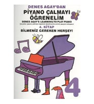DENES AGAY'DAN PİYANO ÇALMAYI ÖĞRENELİM 4. KİTAP: BİLMENİZ GEREKEN HERŞEY
