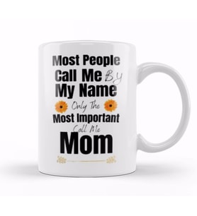 Most People Call Me By My Name Only The Most Important Call Me Mom Kupa Bardak Porselen
