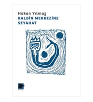 Kalbin Merkezine Seyahat - Hakan Yılmaz