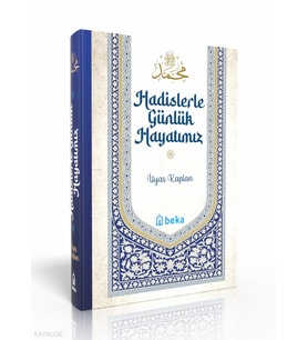 Hadislerle Günlük Hayatımız (Şamua Kağıt) Beka Yayınları İlyas Kaplan
