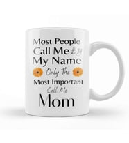 Most People Call Me By My Name Only The Most Important Call Me Mom Kupa Bardak Porselen