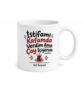 İstifamı Kafamda Verdim Ama Çay İçiyorum Esprili Memur Kupası Hediye Bardak