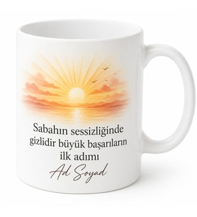 Erken Kalkanlar İçin Kişiye Özel Sabah Motivasyonu Baskılı Kupa Bardak Hediye