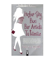 Hiçbir Şey Bizi Bir Arada Tutamaz