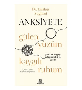 Anksiyete- Gülen Yüzüm Kaygılı Ruhum