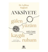 Anksiyete- Gülen Yüzüm Kaygılı Ruhum