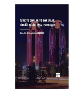 Türkiye Odalar ve Borsalar Birliği Tarihi 1952-2001 Cilt 1