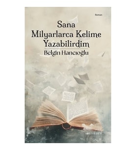 Sana Milyarlarca Kelime Yazabilirdim