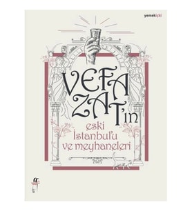 Vefa Zat’ın Eski İstanbul’u ve Meyhaneleri