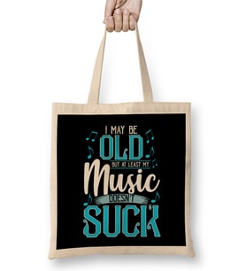 I May Be Old But At Least My Music Doesn't Suck Bez Çanta Uzun Saplı