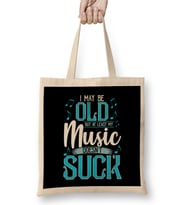 I May Be Old But At Least My Music Doesn't Suck Bez Çanta Uzun Saplı
