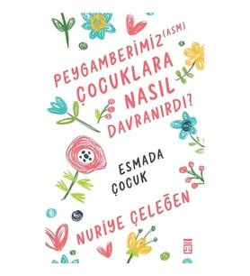 Peygamberimiz (asm) Çocuklara Nasıl Davranırdı?