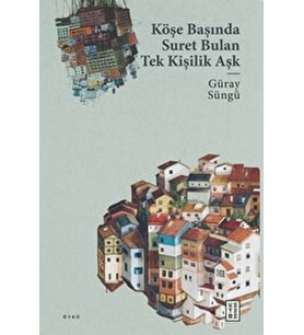 Köşe Başında Suret Bulan Tek Kişilik Aşk