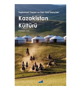 Toplumsal Yaşam ve Eski Türk İnançları - Kazakistan Kültürü