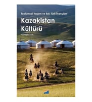 Toplumsal Yaşam ve Eski Türk İnançları - Kazakistan Kültürü