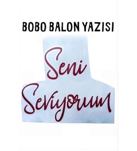Bobo Balon Yazısı – Renkli Transfer Folyo Yazı Seni Seviyorum- Bordo