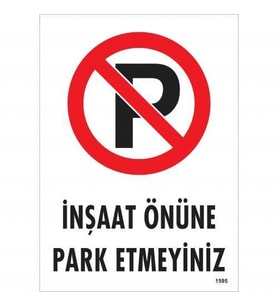İnşaat Önüne Park Etmeyiniz Uyarı Levhası 25x35 KOD:1595
