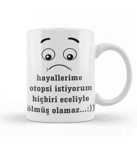 Komik Söz Hayallerime Otopsi istiyorum Kupa Bardak Porselen